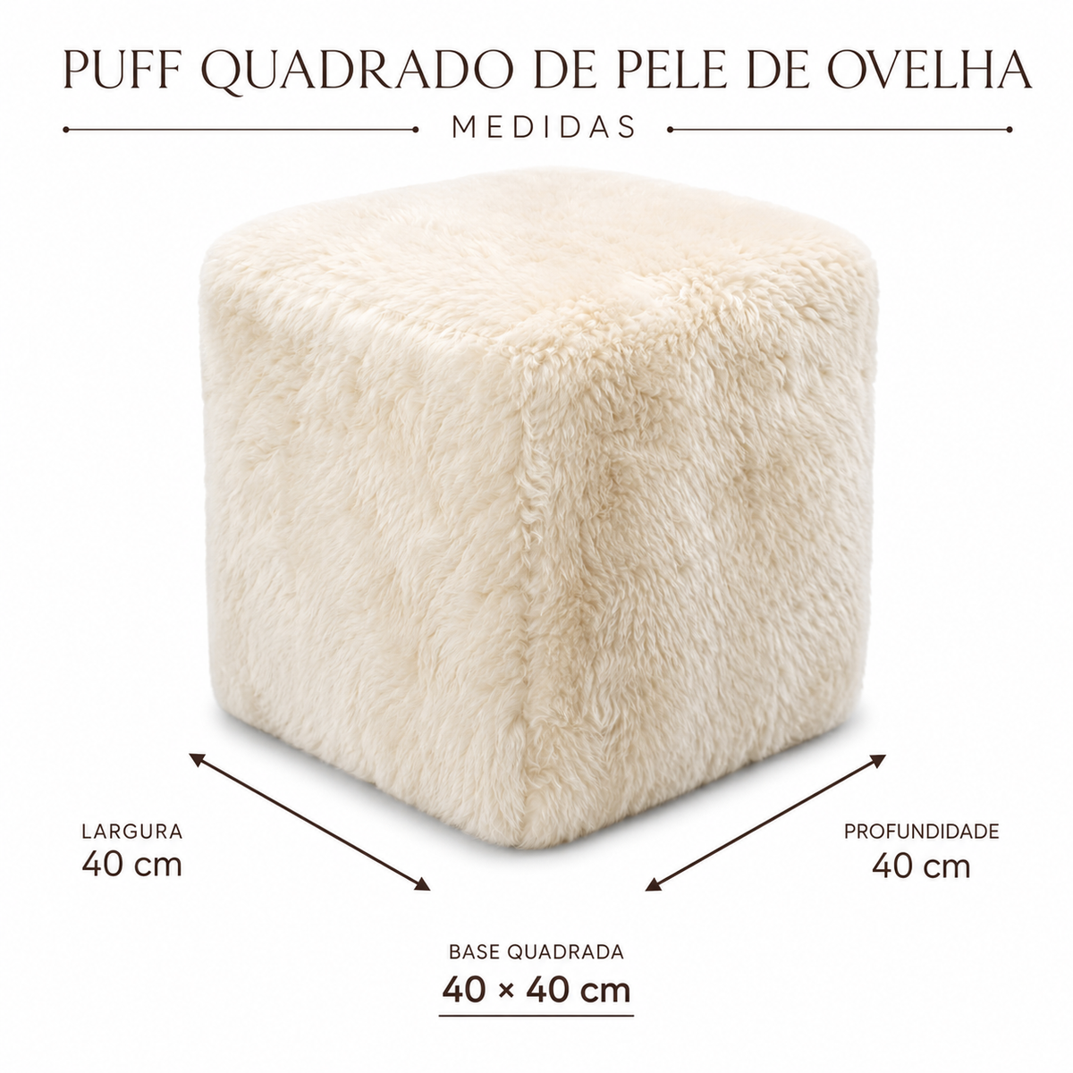 Medidas da base do Puff Quadrado de Pele de Ovelha: 40 por 40 cm