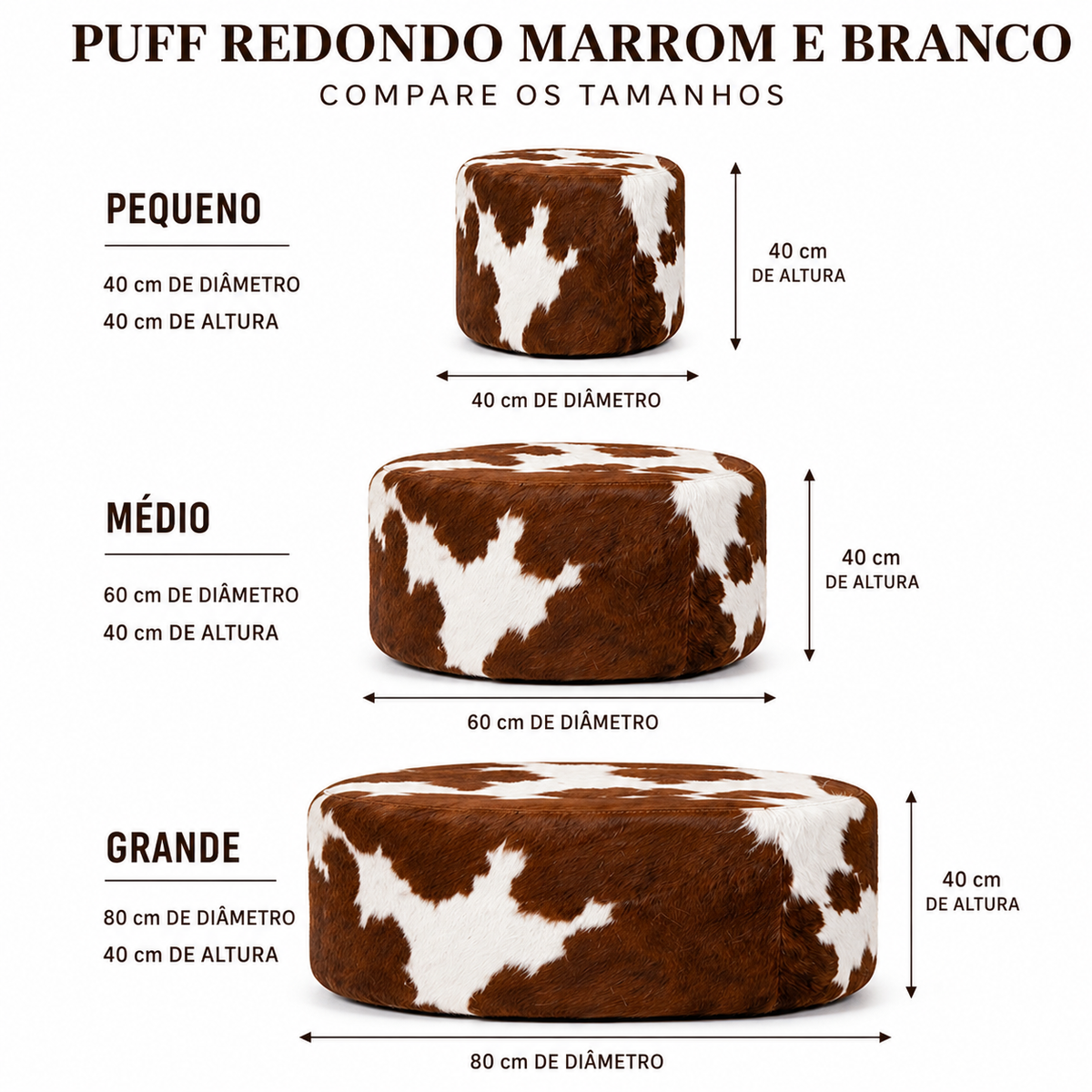 Comparativo dos puffs redondos marrom e branco pequeno, médio e grande: 40, 60 e 80 cm de diâmetro, todos com 40 cm de altura