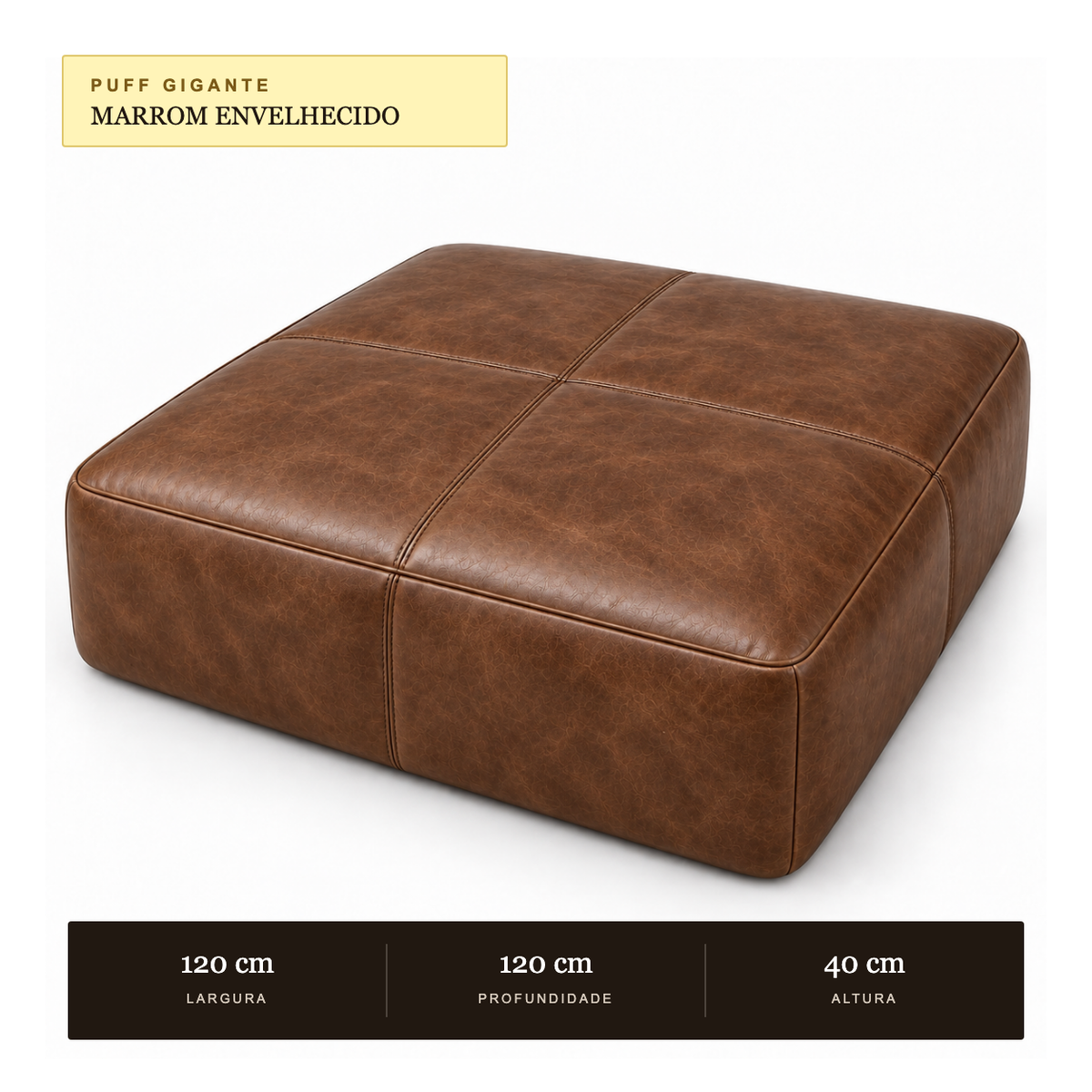 Medidas do Puff Tamanho Gigante 1,20 × 1,20 m em Couro Waxy Tabaco Estonado (Lojas, Hotéis e Salões de Eventos): 120 × 120 × 40 cm