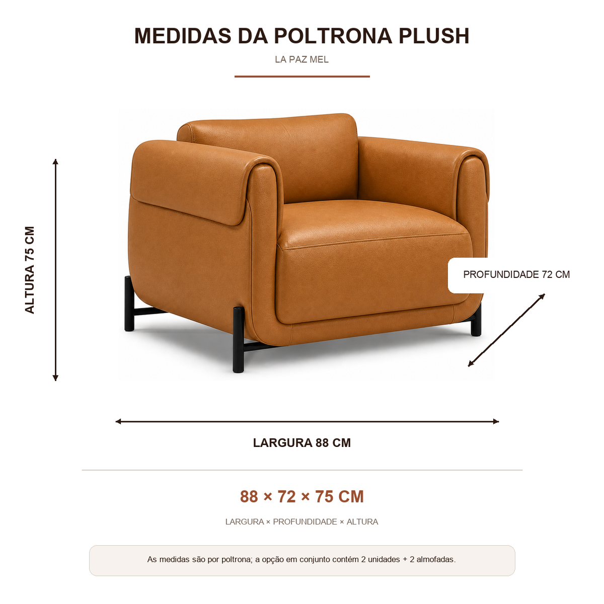 Medidas da Poltrona Plush Mel em Couro Premium: 88 cm de largura, 72 cm de profundidade e 75 cm de altura