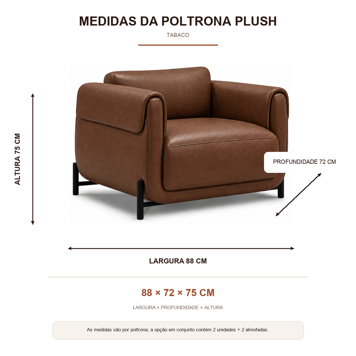 Medidas da Poltrona Plush Tabaco: 88 cm de largura, 72 cm de profundidade e 75 cm de altura