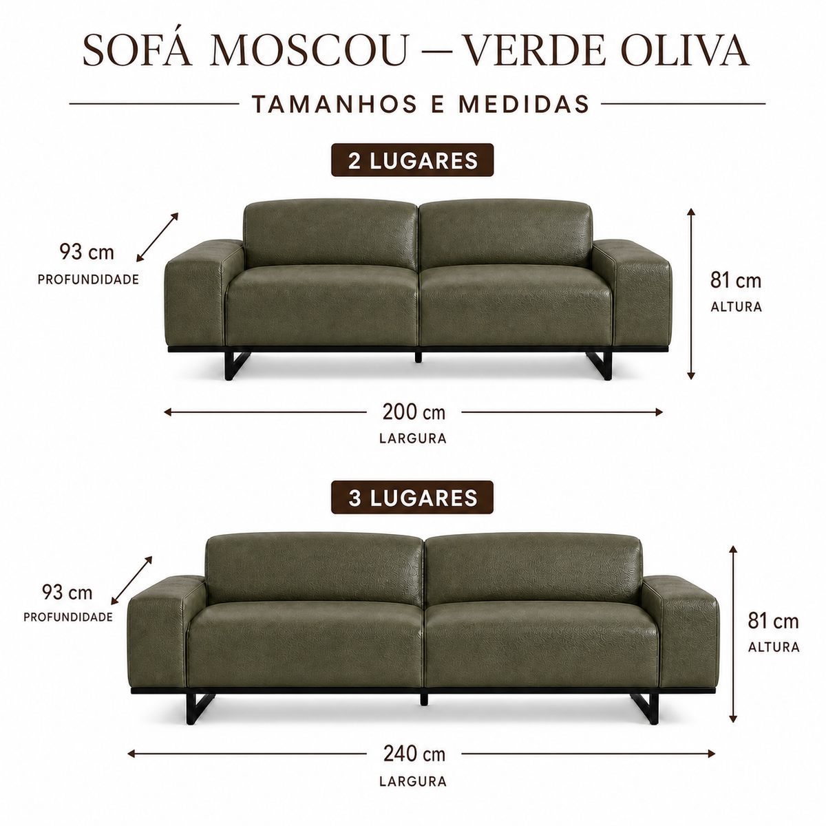 Medidas do Sofa Moscou Verde Oliva: 2 lugares 200 cm e 3 lugares 240 cm; profundidade 93 cm e altura 81 cm